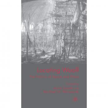 Locating Woolf: The Politics of Space and Place