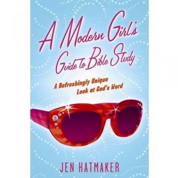 A Modern Girl's Guide To Bible Study: A Refreshingly Unique Look at God's Word