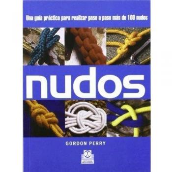 Nudos. Una guía práctica para realizar paso a paso más de 100 nudos