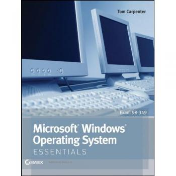 Microsoft Windows Operating System Essentials: Exam 98-349