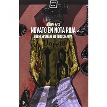 Novato En Nota Roja: Corresponsal en Tegucigalpa