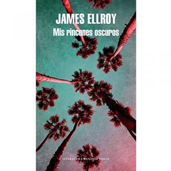 Mis rincones oscuros - James Ellroy