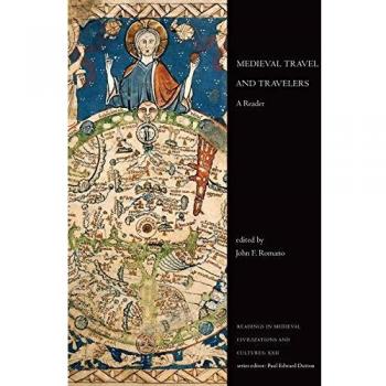 Medieval Travel and Travelers: A Comprehensive Reader on Medieval Journeys and Cultures