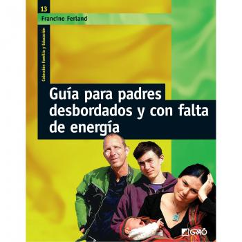 Guía Para Padres Desbordados Y Con Falta De Energía: 013