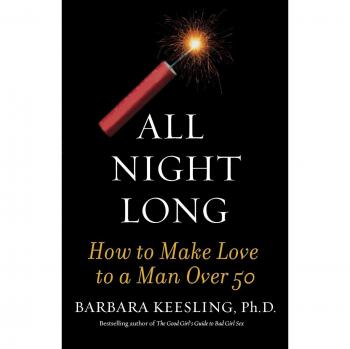 All Night Long: How to Make Love to a Man Over 50