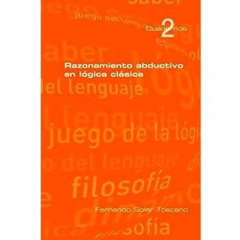 Razonamiento Abductivo en Lógica Clásica - Fernando Soler Toscano