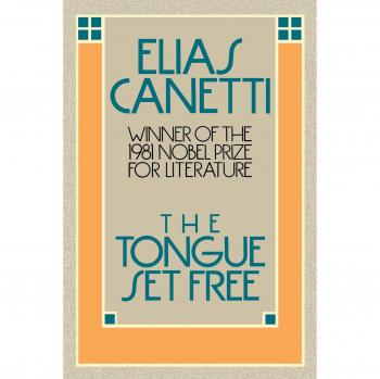 The Tongue Set Free: A Bilingual Edition of Elias Canetti's Memoirs