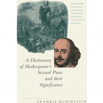 A Dictionary of Shakespeare's Sexual Puns and Their Significance