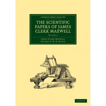 Los Artículos Científicos de James Clerk Maxwell: Volumen 2 (Colección Biblioteca de Cambridge - Ciencias Físicas)