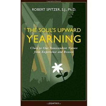 The Soul's Upward Yearning: Clues to Our Transcendent Nature from Experience and Reason: 2