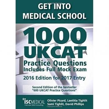 Get Into Medical School. 1000 UKCAT Practice Questions. Includes Full Mock Exam. 2016 Edition for 2017 Entry