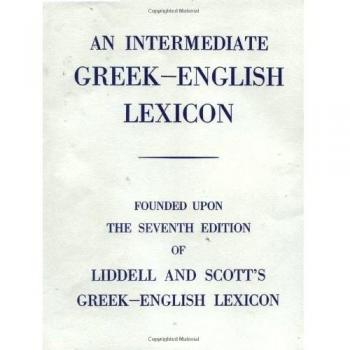 Intermediate Greek Lexicon: Founded upon the Seventh Edition of Liddell and Scott's Greek-English Lexicon