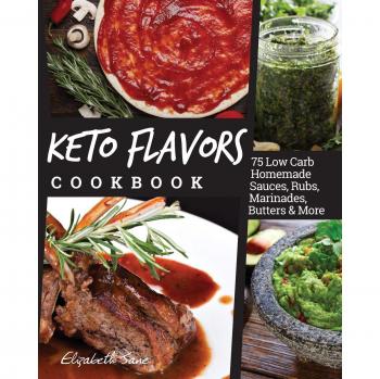 Libro de Recetas Keto: 75 Salsas, Adobos, Marinadas y Mantequillas Caseras Bajas en Carbohidratos