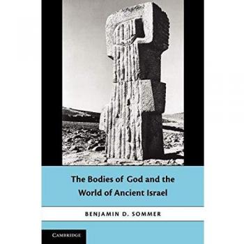 Los Cuerpos de Dios y el Mundo del Antiguo Israel - Benjamin D. Sommer