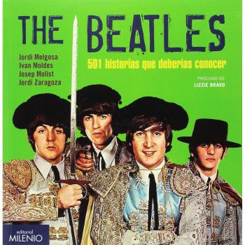 The Beatles. 501 historias que deberías conocer - Melgosa Olmedo, Jordi/moldes Vallejo, Ivan/molist Diaz, Josep/zaragoza Morales, Jordi