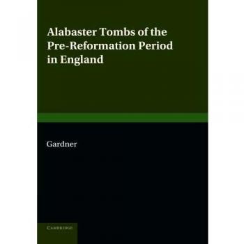 Tumbas de Alabastro del Período Pre-Reformista en Inglaterra