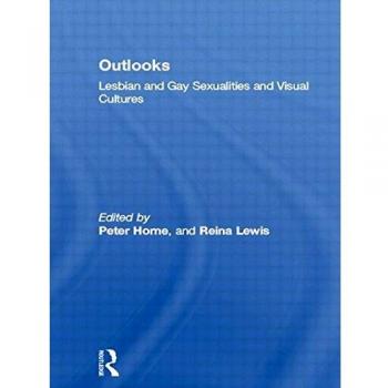 Outlooks: Lesbian and Gay Sexualities and Visual Cultures
