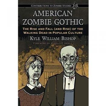 American Zombie Gothic: The Rise and Fall