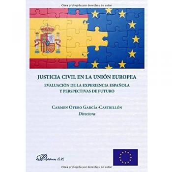 Justicia Civil en la Unión Europea. Evaluación de la experiencia española y perspectivas de futuro