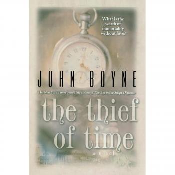 The Thief of Time: A Novel by John Boyne