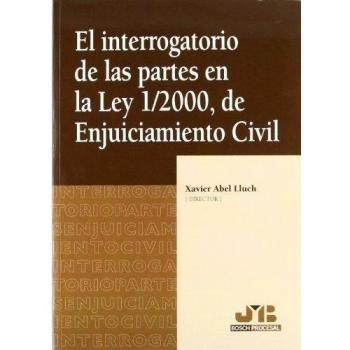 El interrogatorio de las partes en la Ley 1/2000, de Enjuiciamiento Civil.