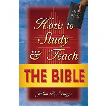 Bible Study and Teaching Guide by Julius R. Scruggs