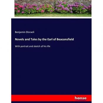 Novelas y Cuentos del Conde de Beaconsfield: Con retrato y esbozo de su vida
