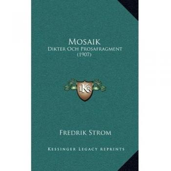 Mosaik: Dikter Och Prosafragment