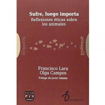 SUFRE, LUEGO IMPORTA: REFLEXIONES ÉTICAS SOBRE LOS ANIMALES