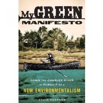 My Green Manifesto: Down the Charles River in Pursuit of a New Environmentalism