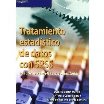 Tratamiento estadístico de datos con SPSS. Prácticas resueltas y comentadas - CABERO MORAN, Mª TERESA;YANIRA DEL ROSARIO, DE PAZ SANTANA;MARTÍN MARTÍN, QUINTÍN