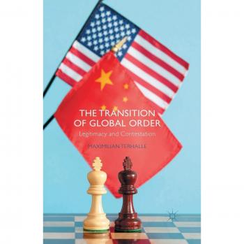 The Transition of Global Order: Legitimacy and Contestation