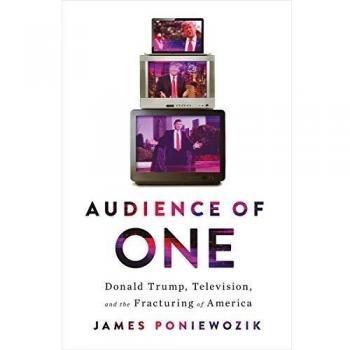 Audience of One: Donald Trump, Television, and the Fracturing of America