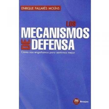 Mecanismos de Defensa, Los: Cómo nos engañamos para sentirnos mejor