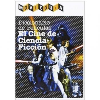 Diccionario De Peliculas. El Cine De Ciencia Ficción