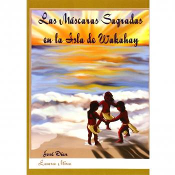 Las Mascaras Sagradas en la Isla de Wakahay