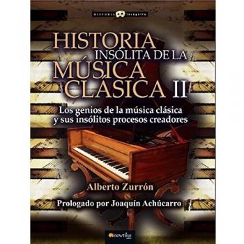 Historia insólita de la música clásica II. La inspiración de los genios y sus partituras universales