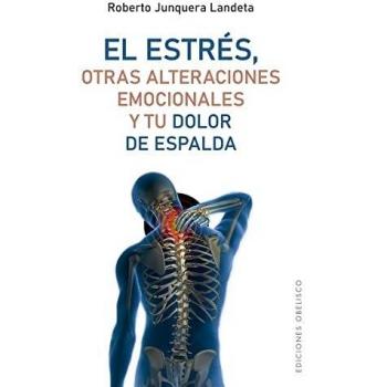 El estrés, otras alteraciones emocionales y tu dolor de espalda: Otras Alternativas Emocionales/ the