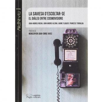 La saviesa d'escoltar-se. El diàleg entre cosmovisions: 151 - ROCHA SCARPETTA, JOAN-ANDREU/ANDREU ALCINA, JOAN/FLAQUER GARCÍA, JAUME/TORRALBA ROSSELLÓ, FRANCESC