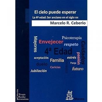 El cielo puede esperar: La 4ª edad: Ser anciano en el siglo XXI: 2