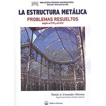 LA ESTRUCTURA METALICA: Problemas resueltos según el CTE y el EC3