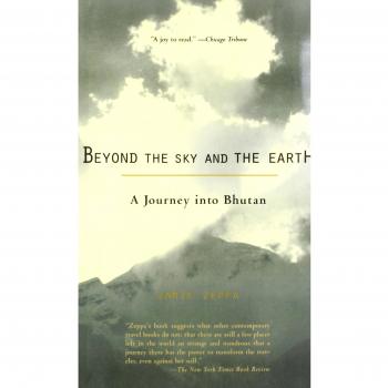 Beyond the Sky and the Earth: A Journey into Bhutan by Jamie Zeppa - Travel Literature