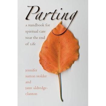 Parting: A Comprehensive Guide to Spiritual Care at Life's End