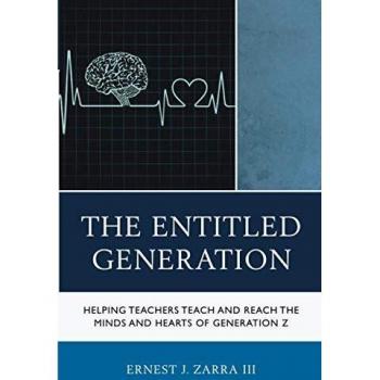 The Entitled Generation: A Guide for Educators to Engage and Inspire Generation Z