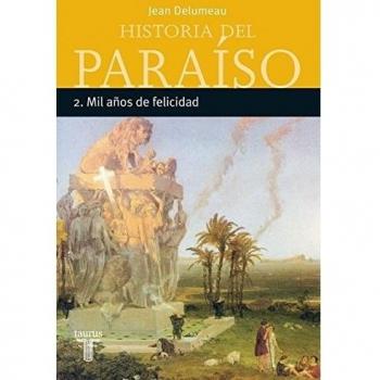 HISTORIA DEL PARAISO 2. MIL AÑOS DE FELICIDAD