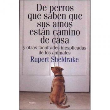 De perros que saben que sus amos estan camino de casa y otras facultades inexplicables de los animales