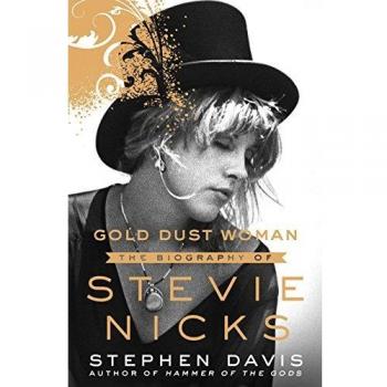 Gold Dust Woman: The Biography of Stevie Nicks