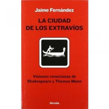 La ciudad de los extravíos: Visiones venecianas de Shakespeare y Thomas Mann: 4