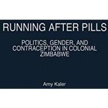 Running After Pills: Politics, Gender, and Contraception in Colonial Zimbabwe (Social History of Africa Series)