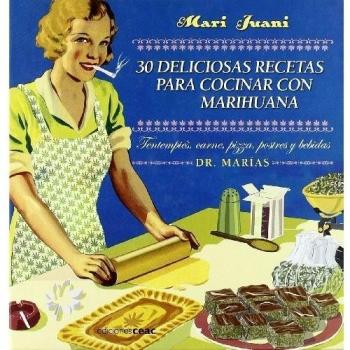 30 deliciosas recetas para cocinar con marihuana: Tentempiés, pizza, carnes, postres y bebidas